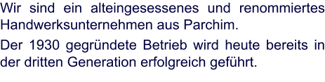 Wir sind ein alteingesessenes und renommiertes Handwerksunternehmen aus Parchim. Der 1930 gegründete Betrieb wird heute bereits in der dritten Generation erfolgreich geführt.